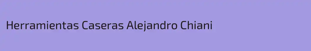Herramientas Caseras Alejandro Chiani